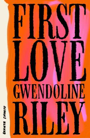 First Love de Gwendoline Riley