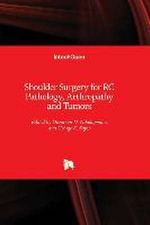 Shoulder Surgery for RC Pathology, Arthropathy and Tumors de Dimitrios D Nikolopoulos