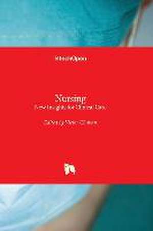 Nursing - New Insights for Clinical Care de Victor Chaban