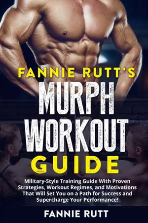 MURPH WORKOUT GUIDE de Fannie Rutt's