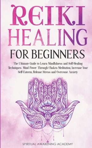 REIKI HEALING FOR BEGINNERS de Spiritual Awakening Academy