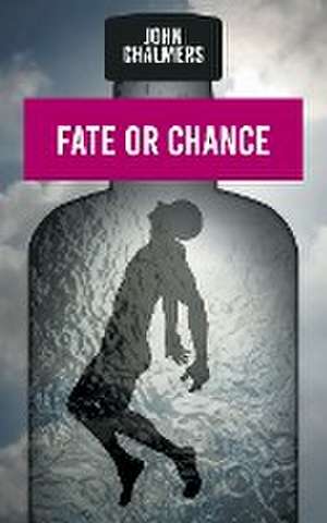 Fate or Chance de John Chalmers