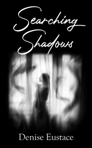 Searching Shadows de Denise Eustace