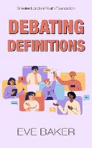 Debating Definitions de Eve Baker