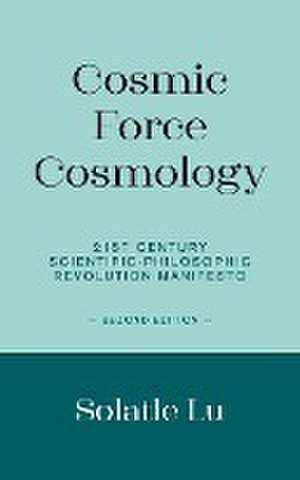 Cosmic Force Cosmology de Solatle Lu