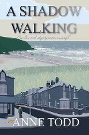 A Shadow Walking de Anne Todd