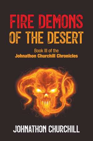 Fire Demons Of The Desert de Johnathon Churchill