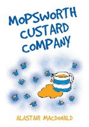 Macdonald, A: Mopsworth Custard Company