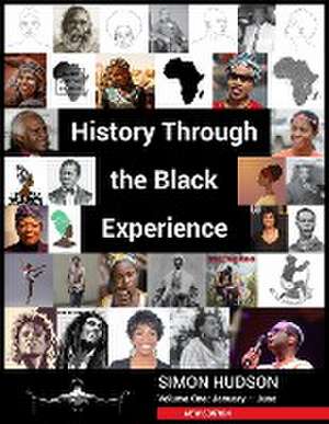 History through the Black Experience Volume One - Second Edition de Simon Hudson