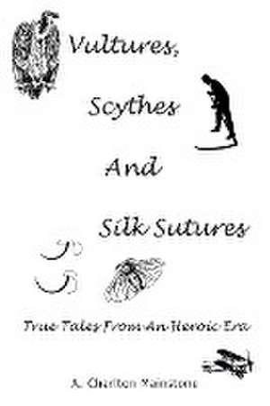 Vultures, Scythes And Silk Sutures de A. Charlton Mainstone