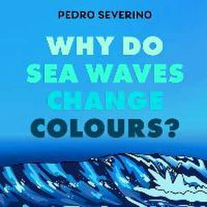 Why Do Sea Waves Change Colours? de Pedro Severino