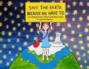 Save the Earth ... Because We Have To de Amabel Barlow