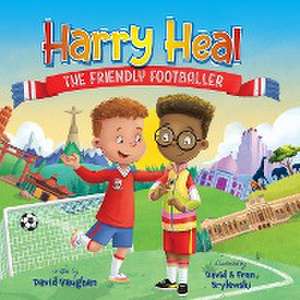 Harry Heal the Friendly Footballer de David Vaughan