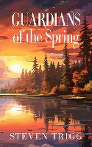 Guardians of the Spring de Steven Trigg