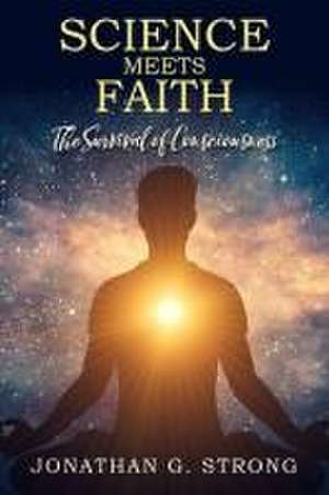 Science Meets Faith de Jonathan G Strong