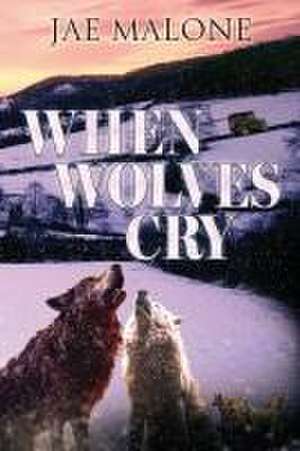 When Wolves Cry de Jae Malone