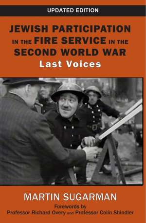 Jewish Participation in the Fire Service in the Second World War de Martin Sugarman