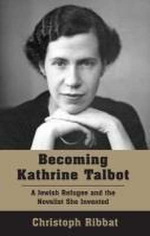 Becoming Kathrine Talbot de Christoph Ribbat