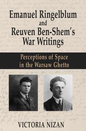 Emanuel Ringelblum and Reuven Ben-Shem's War Writings de Victoria Nizan