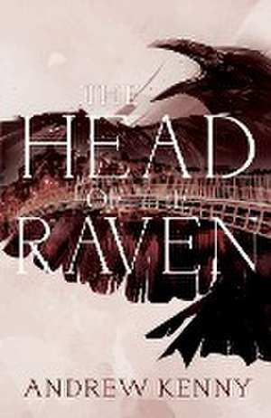 The Head of the Raven de Andrew Kenny