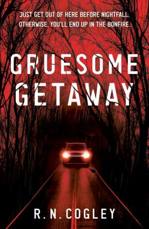 Gruesome Getaway de R. N. Cogley