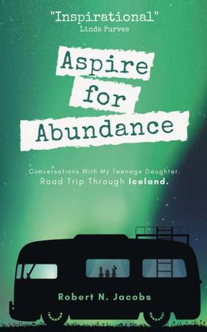 Aspire for Abundance de Robert N. Jacobs