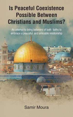 Is Peaceful Coexistence Possible Between Christians and Muslims? de Samir Moura