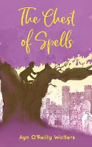 The Chest of Spells de Ayn O'Reilly Walters