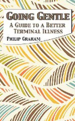 Going Gentle de Philip Graham