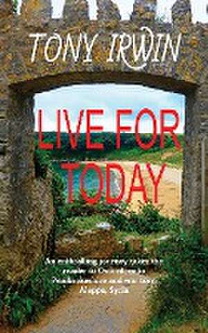 Live For Today de Tony Irwin