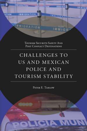 Challenges to US and Mexican Police and Tourism Stability de Peter E. Tarlow