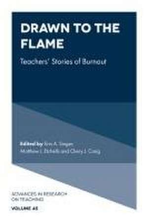 Drawn to the Flame – Teachers′ Stories of Burnout de Erin A. Singer