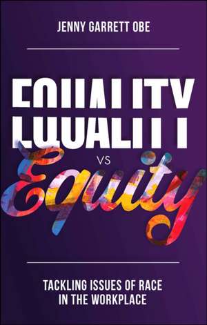 Equality vs Equity – Tackling Issues of Race in the Workplace de Jenny Garrett