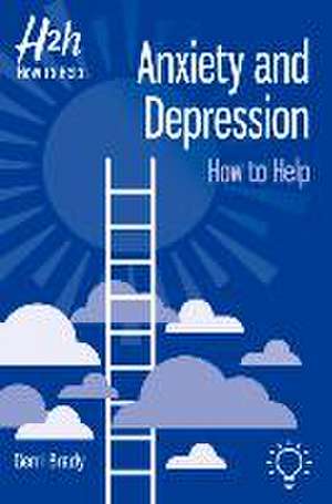 Anxiety and Depression: How to Help de Gerri Brady