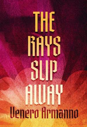 Rays Slip Away de Venero Armanno