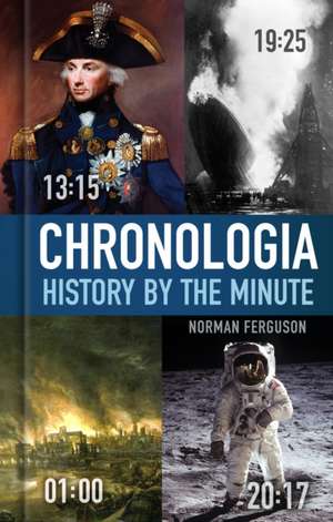 History Minute by Minute: Over 400 Moments in Time de Norman Ferguson