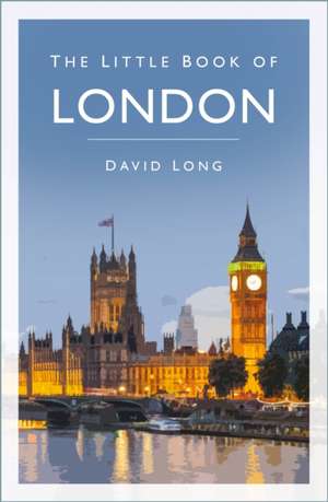 The Little Book of London de David Long