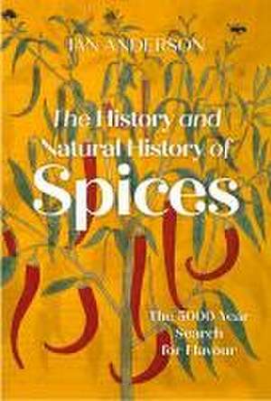 The History and Natural History of Spices de Ian Anderson