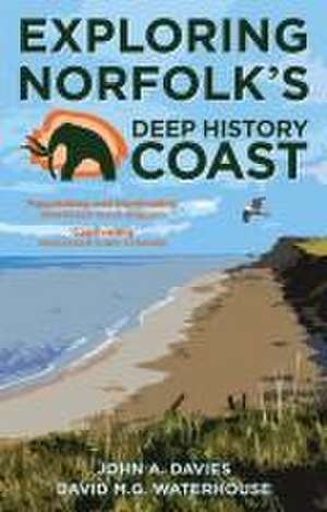 Exploring Norfolk's Deep History Coast de David M. G. Waterhouse