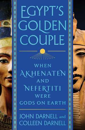 Egypt's Golden Couple de John Darnell and Colleen Darnell