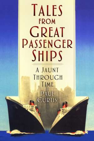 Tales from Great Passenger Ships de Paul Curtis