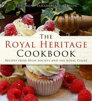 The Royal Heritage Cookbook de The Hon. Sarah Macpherson