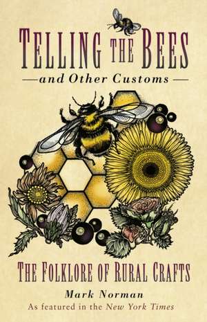 Telling the Bees and Other Customs de Mark Norman