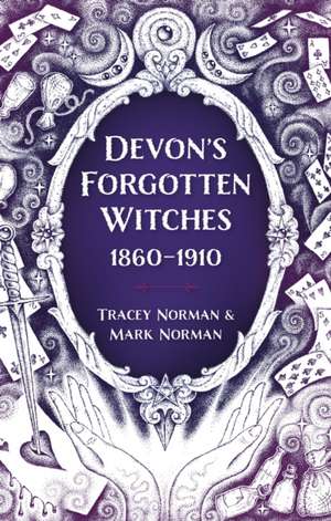 Devon's Forgotten Witches de Mark Norman