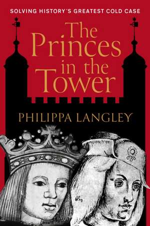 The Princes in the Tower de Philippa Langley