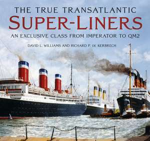 The True Transatlantic Super-Liners de David L. Williams