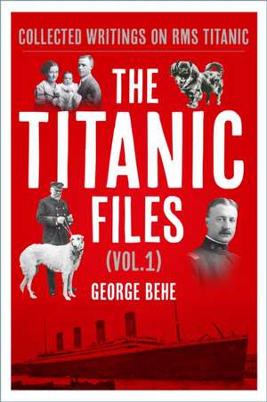 The Titanic Files (Vol.1) de George Behe