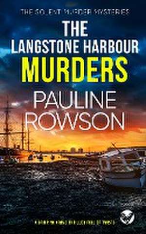 THE LANGSTONE HARBOUR MURDERS a gripping crime thriller full of twists de Pauline Rowson