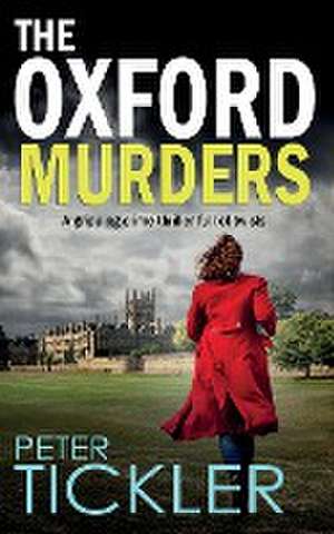 THE OXFORD MURDERS a gripping crime thriller full of twists de Peter Tickler