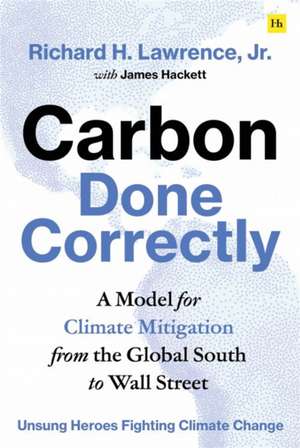 Carbon Done Correctly de Richard H Lawrence Jr